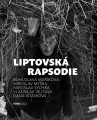 LIPTOVSKÁ RAPSODIE  Maříková / Myška / Sychra / Vejtasa / Vitásková